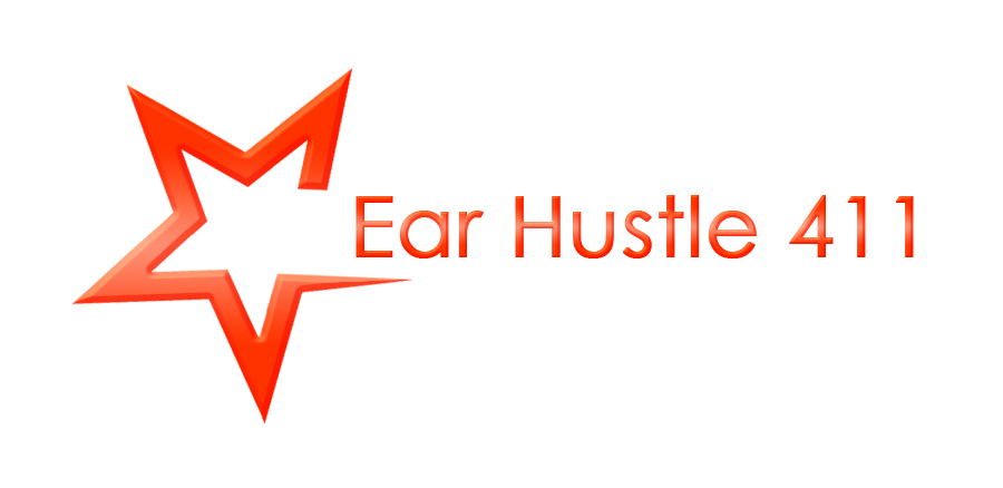 Ear Hustle 411